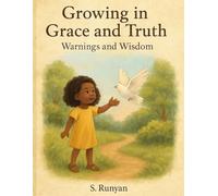 Growing in Grace and Truth: Warnings and Wisdom (Little Hearts, Big Truths)
