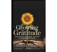 Growing In Gratitude: 21 Days of Practical Exercises and Psalms to Transform Your Outlook (Faith In The Fire)