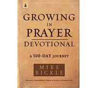 Growing in Prayer Devotional: A 100-Day Journey