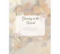 Growing in the word: A Journal for Scripture Writing, Reflection & Biblical Meditation