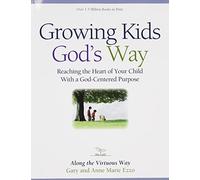 Growing Kids God's Way : Biblical Ethics for Paren