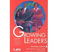 Growing Leaders: A Leader-Builder Handbook for Hrd and Training Professionals, Business Executives and Managers, Executive Coaches