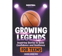Growing Legends: Inspiring Stories to Build Confidence and Resilience | Basketball Gifts Idea and Christmas Stocking Stuffers | Book for Teen Boys