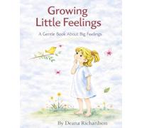 Growing Little Feelings: A Gentle Book About Big Feelings