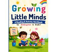 Growing Little Minds: A Reading & Activity Workbook for Kindergarten and Grade 1