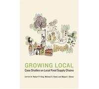 Growing Local : Case Studies on Local Food Supply Chains