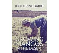 Growing Mangos in the Desert: a memoir of life in a Mauritanian village