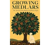 Growing Medlars: The Ancient Fruit Modern Gardeners Forgot
