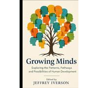 Growing Minds: Exploring the Patterns, Pathways, and Possibilities of Human Development