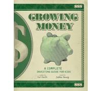 Growing Money: A Complete Investing Guide for Kids (Reissue)