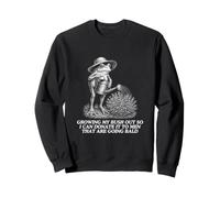 Growing My Bush Out So I Can Donate Funny Unhinged Meme Y2K Sweatshirt