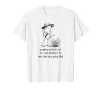 Growing My Bush Out So I Can Donate It Value Graphic T-Shirt
