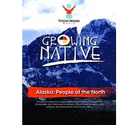 Growing Native Alaska: People of the North