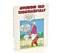 GROWING OLD DISGRACEFULLY