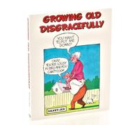 GROWING OLD DISGRACEFULLY