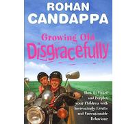 Growing Old Disgracefully: How to upset and perplex your children with increasingly erratic and unreasonable behaviour