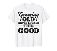 Growing Old Funny Elders 50th 60th 70th Birthday Graphic T-Shirt