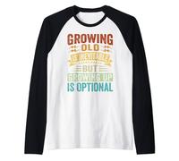 Growing Old Is Inevitable, But Growing Up Is Optional Raglan Baseball Tee