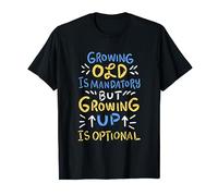 Growing Old Is Mandatory But Up Is Optional For Motivators T-Shirt