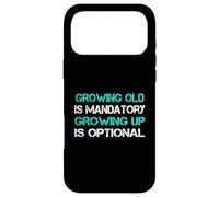 Growing Old Is Mandatory Growing Up Is Optional Case for iPhone 17 Pro Max