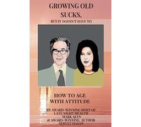 Growing Old Sucks: But It Doesn't Have To!