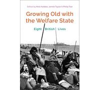 Growing Old with the Welfare State: Eight British Lives