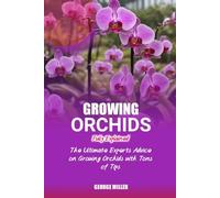 GROWING ORCHIDS FULLY EXPLAINED: The Ultimate Experts Advice On Growing Orchids With Tons Of Tips
