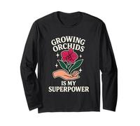 Growing Orchids is My Superpower Funny Gardener Gardening Long Sleeve T-Shirt