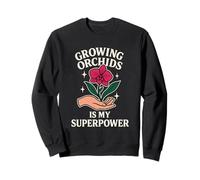 Growing Orchids Is My Superpower Funny Gardener Gardening Sweatshirt