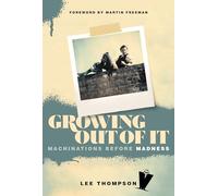 Growing Out Of It: Machinations before Madness