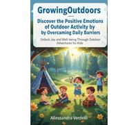 Growing Outdoors: Unlock Joy and Well-being Through Outdoor Adventures for Kids