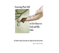 GROWING PAST SELF TO GET TO GOD AND HIS GIFTS