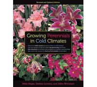 Growing Perennials in Cold Climates: Revised and Updated Edition