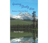 Growing Slowly Wise: Building a Faith that Works