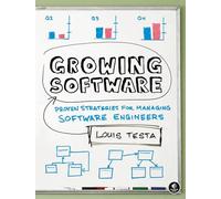 Growing Software - Proven Strategies for Managing Software Engineers