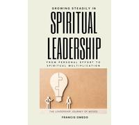 Growing Steadily in Spiritual Leadership: From Personal Effort to Spiritual Multiplication | The Leadership Journey of Moses