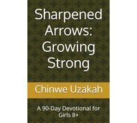 Growing Strong: A 90-Day Devotional for Girls (Sharpened Arrows Series)