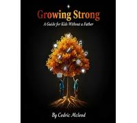 Growing Strong: A Guide for Kids Without A Father