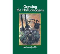 Growing the Hallucinogens: How to Cultivate and Harvest Legal Psychoactive Plants (Twentieth Century Alchemist Series)