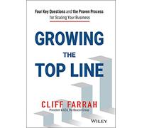 Growing the Top Line: Four Key Questions and the Proven Process for Scaling Your Business