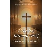 Growing Through Grief: A 90-Day Biblical Journey Toward Healing, Hope, and Wholeness