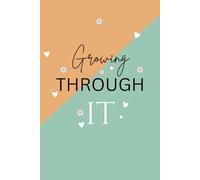 Growing Through It: 6x9 Blank Lined Journal - Mental Health Journal for Reflection, Healing, and Growth