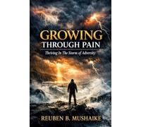 Growing Through Pain: Thriving In The Storm of Adversity