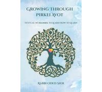 Growing Through Pirkei Avot: Textual Workbook to Learn How to Learn