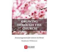 Growing Through the Church: Encouragement for sisters in Christ