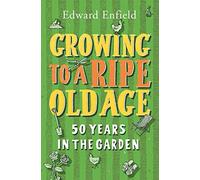 Growing to a Ripe Old Age: 50 Years in the Garden