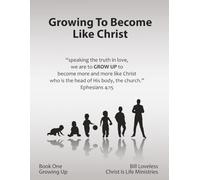 Growing To Become Like Christ (Growing Up Series)