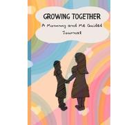 Growing Together: A Mommy and Me Guided Journal