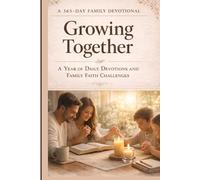Growing Together: A Year of Daily Devotions and Family Faith Challenges