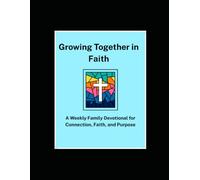 Growing Together in Faith: A Weekly Family Devotional